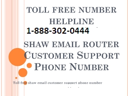 Shaw Mail 1-888-302-0444 Customer Support Number